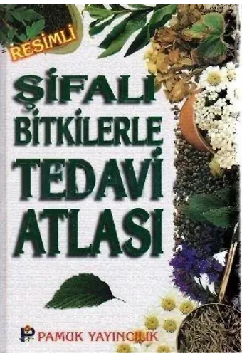 Şifalı Bitkilerle Tedavi Atlası (Bitki-008)