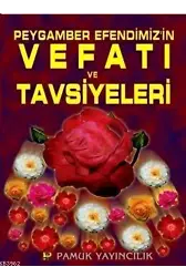Peygamber Efendimiz'in Vefatı ve Tavsiyeleri (Peygamber-006)