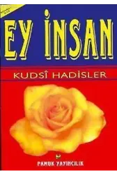 Ey İnsan - Kudsi Hadisler (Sohbet-014)