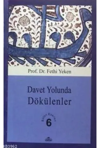 Davet Yolunda Dökülenler; Bütün Eserleri 6