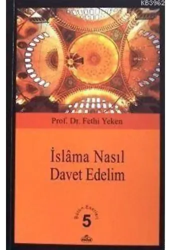 İslâm'a Nasıl Davet Edelim?; Bütün Eserleri 5