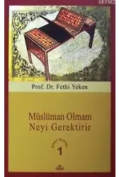 Müslüman Olmam Neyi Gerektirir; Bütün Eserleri 1 Bütün Eserleri 1