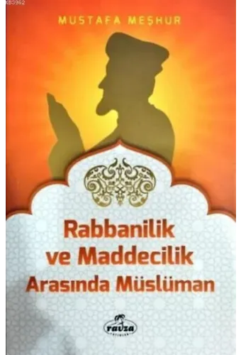 Rabbânîlik ve Maddecilik Arasında Müslüman; Davet Fıkhı Dizisi 5