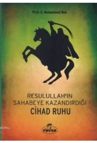 Resulullah'ın (s.a.v.) Sahabeye Kazandırdığı Cihâd Rûhu