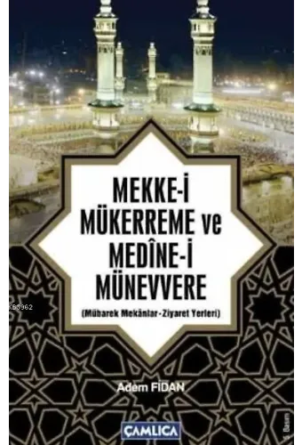 Mekke-i Mükerreme ve Medine-i Münevvere; Mübarek Mekanlar - Ziyaret Yerleri