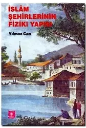 İslam Şehirlerinin Fiziki Yapısı