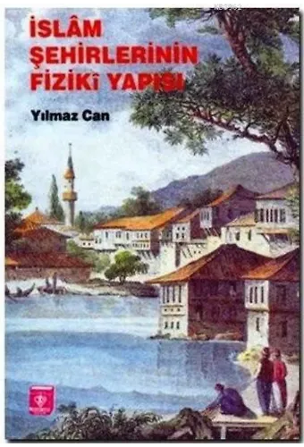 İslam Şehirlerinin Fiziki Yapısı