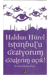İstanbul'u Geziyorum Gözlerim Açık; Bir İstanbul Kültürü Kitabı