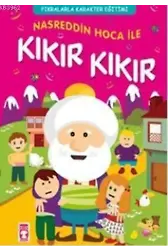 Nasreddin Hoca ile Kıkır Kıkır; Fıkralarla Karakter Eğitimi
