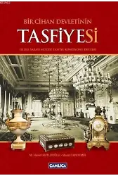 Bir Cihan Devletinin Tasfiyesi; (Yıldız Sarayı Müzesi Tasfiye Komisyonu Defteri)