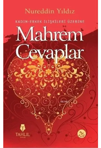 Kadın Erkek İlişkileri Üzerine Mahrem Cevaplar; Hassas Ailevi Meseleler