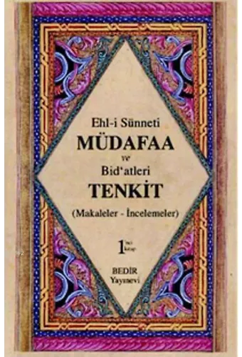 Ehl- i Sünnet'i Müdafaa ve Bid'atleri Tenkid Cilt 1; Makaleler- İncelemeler