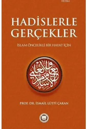 Hadislerle Gerçekler; İslam Öncelikli Bir Hayat İçin