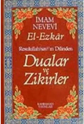 Dualar ve Zikirler - El- Ezkar Resullah'ın Dilinde
