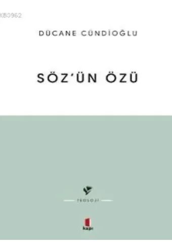 Sözün Özü - Kelâm-ı ilâhînin Tabiatına Dâir