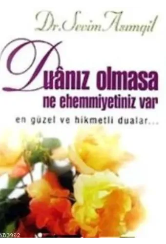 Duanız Olmasa Ne Ehemmiyetiniz Var En Güzel ve Hikmetli Dualar...
