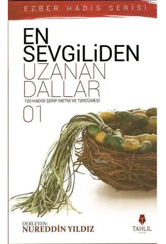 En Sevgiliden Uzanan Dallar 1; 120 Hadis- i Şerif Metni ve Tercümesi