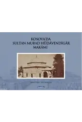 Kosova'da Sultan Murad Hüdavendigar Makamı