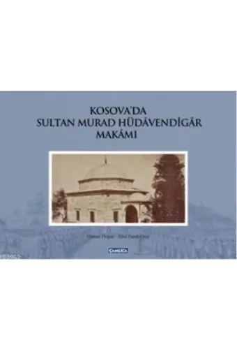 Kosova'da Sultan Murad Hüdavendigar Makamı