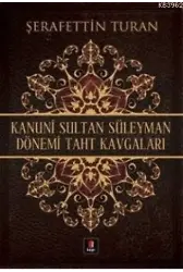 Kanuni Sultan Süleyman Dönemi Taht Kavgaları