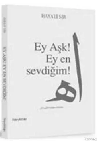 Ey Aşk! Ey En Sevdiğim!