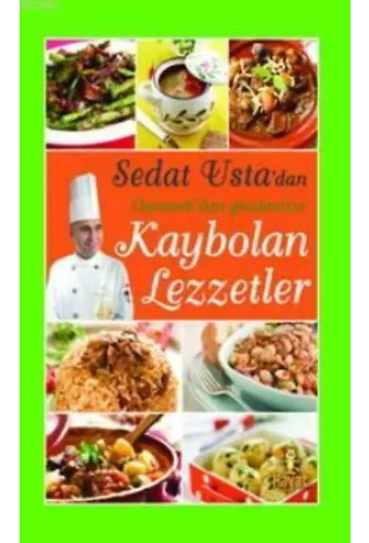 Sedat Usta'dan Osmanlı'dan Günümüze Kaybolan Lezzetler