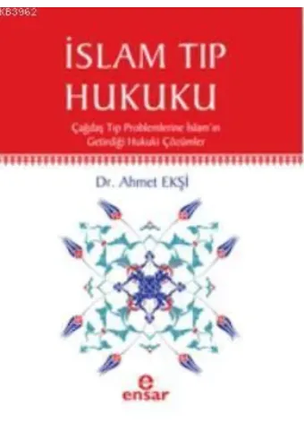 İslam Tıp Hukuku; Çağdaş Tıp Problemlerine İslamın Getirdiği Hukuki Çözümler