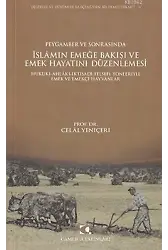 Peygamber ve Sonrasında İslam'ın Emeğe Bakışı ve Emek Hayatını Düzenlemesi; Hukuki, Ahlaki, İktisadi, Felsefi Yönleriyle Emek ve Emekçi Hayvanlar