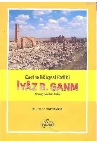 Cezire Bölgesi Fatihi İyaz B. Ganm (r.a.)