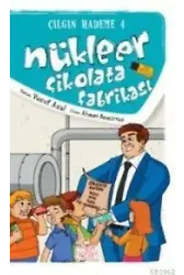 Nükleer Çikolata Fabrikası; Çılgın Hademe 4