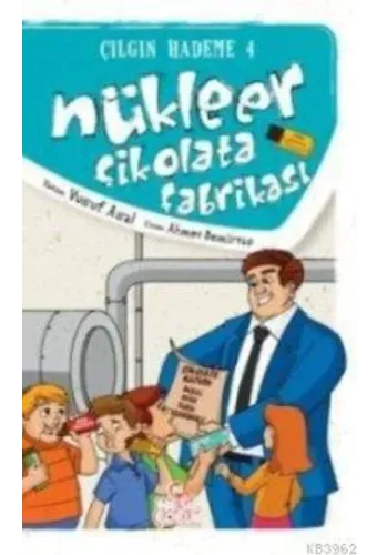 Nükleer Çikolata Fabrikası; Çılgın Hademe 4