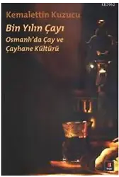 Bin Yılın Çayı; Osmanlı'da Çay ve Çayhane Kültürü