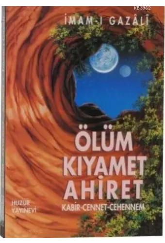 Ölüm Kıyamet Ahiret; Kabir-Cennet-Cehennem