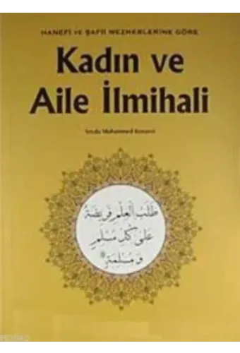 Kadın ve Aile İlmihali; Hanefi ve Şafii Mezheblerine Göre