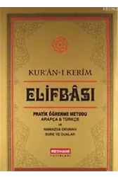 Kur'an-ı Kerim Elifbası Pratik Öğrenme Metodu; Arapça-Türkçe ve Namazda Okunan Sure ve Dualar