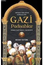 Gazi Padişahlar; İmparatorluğun Kurucuları
