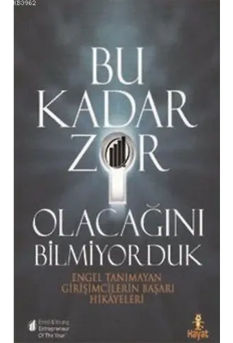 Bu Kadar Zor Olacağını Bilmiyorduk; Engel Tanımayan Girişimcilerin Başarı Hikayeleri