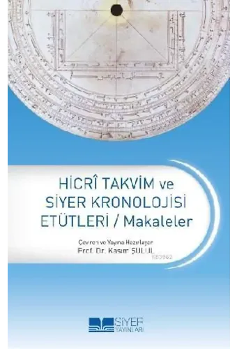 Hicri Takvim ve Siyer Kronolojisi Etütleri