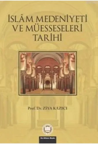 İslam Medeniyeti Ve Müesseseleri Tarihi