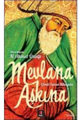 Mevlana Aşkına; Gönül Işıtan Hikâyeler