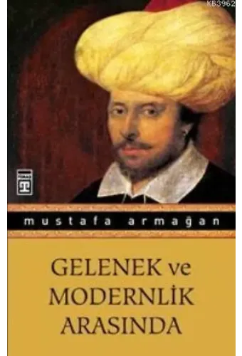 Gelenek Ve Modernlik Arasında
