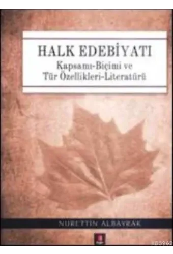 Halk Edebiyatı (Ciltli); Kapsamı-Biçimi ve Tür Özellikleri-Literatürü