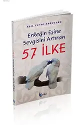Erkeğin Eşine Sevgisini Artıran 57 İlke