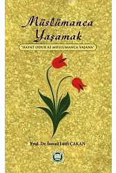 Müslümanca Yaşamak; Hayat Odur ki Müslümanca Yaşana