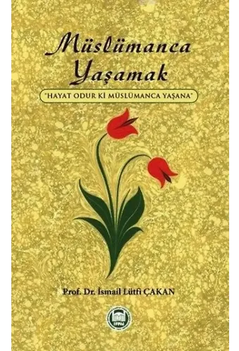 Müslümanca Yaşamak; Hayat Odur ki Müslümanca Yaşana