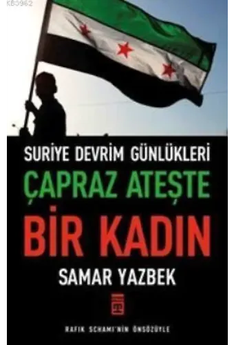 Çapraz Ateşte Bir Kadın; Suriye Devrim Günlükleri