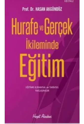 Hurafe ve Gerçek İkliminde Eğitim; Kurumsal ve Tarihsel Çözümlemeler