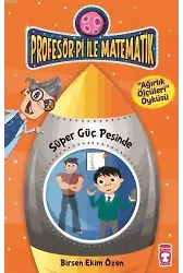 Süper Güç Peşinde - Ağırlık Ölçüleri; Profesör Pi ile Matematik - 2, +9 Yaş