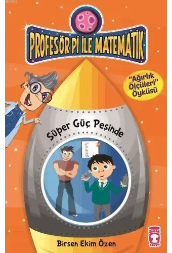 Süper Güç Peşinde - Ağırlık Ölçüleri; Profesör Pi ile Matematik - 2, +9 Yaş