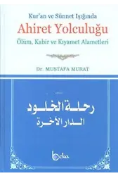 Kur'an ve Sünnet Işığında Ahiret Yolculuğu; Ölüm, Kabir ve Kıyamet Alametleri